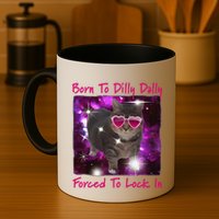 Born To Dilly Dally Forced To Lock In Cat Meme .Png Mug