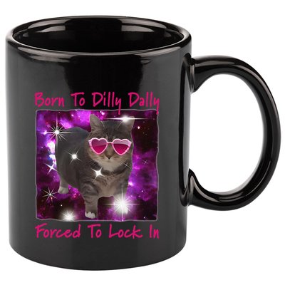 Born To Dilly Dally Forced To Lock In Cat Meme .Png 11oz C Handle Ceramic Mug