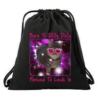 Born To Dilly Dally Forced To Lock In Cat Meme .Png Drawstring Bag