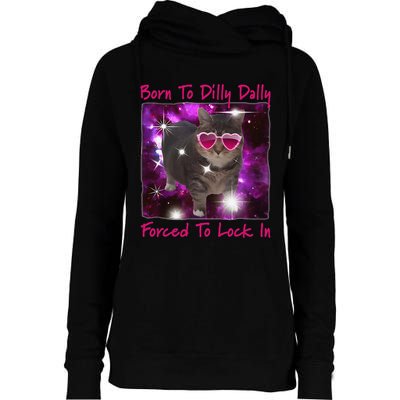Born To Dilly Dally Forced To Lock In Cat Meme .Png Womens Funnel Neck Pullover Hood