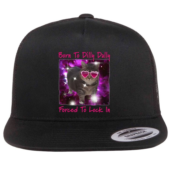 Born To Dilly Dally Forced To Lock In Cat Meme .Png Flatbill Hat