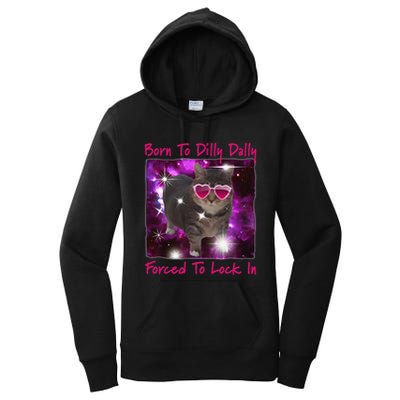 Born To Dilly Dally Forced To Lock In Cat Meme .Png Women's Pullover Hoodie