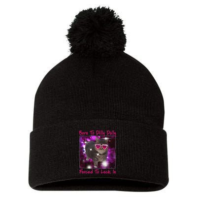 Born To Dilly Dally Forced To Lock In Cat Meme .Png Pom Pom 12in Knit Beanie