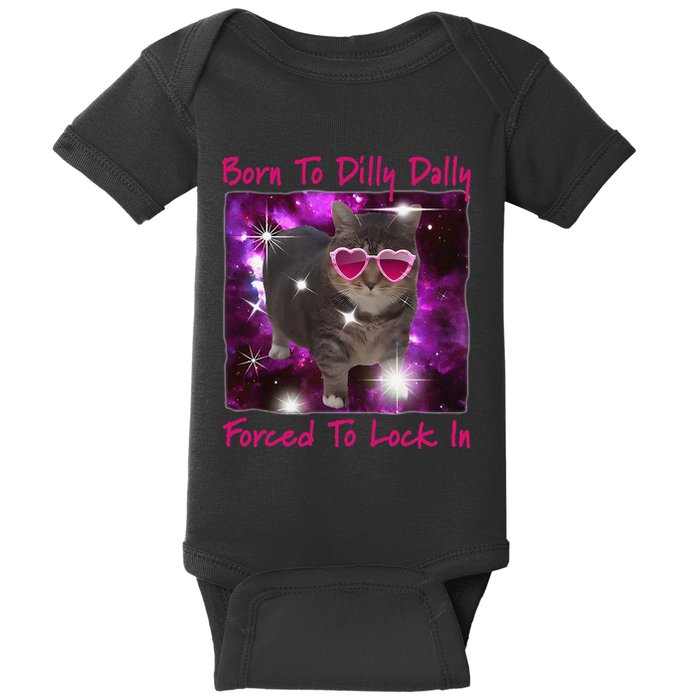 Born To Dilly Dally Forced To Lock In Cat Meme .Png Baby Bodysuit