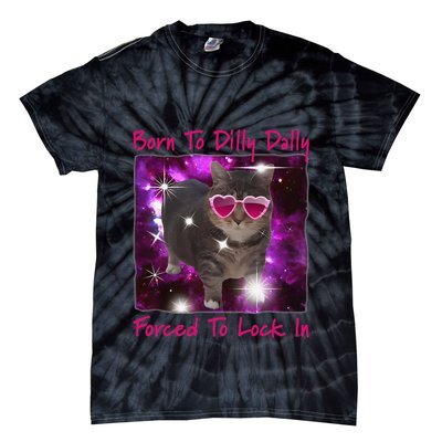 Born To Dilly Dally Forced To Lock In Cat Meme .Png Tie-Dye T-Shirt