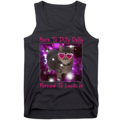 Born To Dilly Dally Forced To Lock In Cat Meme .Png Tank Top