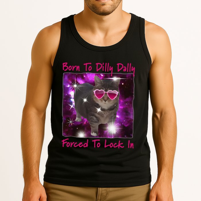 Born To Dilly Dally Forced To Lock In Cat Meme .Png Tank Top