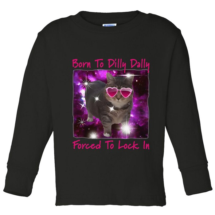 Born To Dilly Dally Forced To Lock In Cat Meme .Png Toddler Long Sleeve Shirt