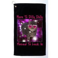 Born To Dilly Dally Forced To Lock In Cat Meme .Png Golf Towel