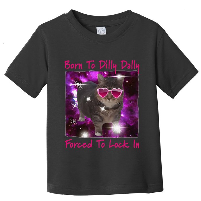 Born To Dilly Dally Forced To Lock In Cat Meme .Png Toddler T-Shirt