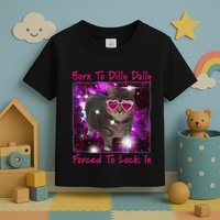 Born To Dilly Dally Forced To Lock In Cat Meme .Png Toddler T-Shirt