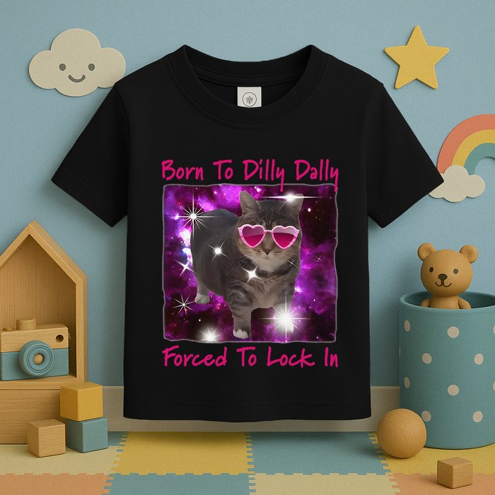 Born To Dilly Dally Forced To Lock In Cat Meme .Png Toddler T-Shirt
