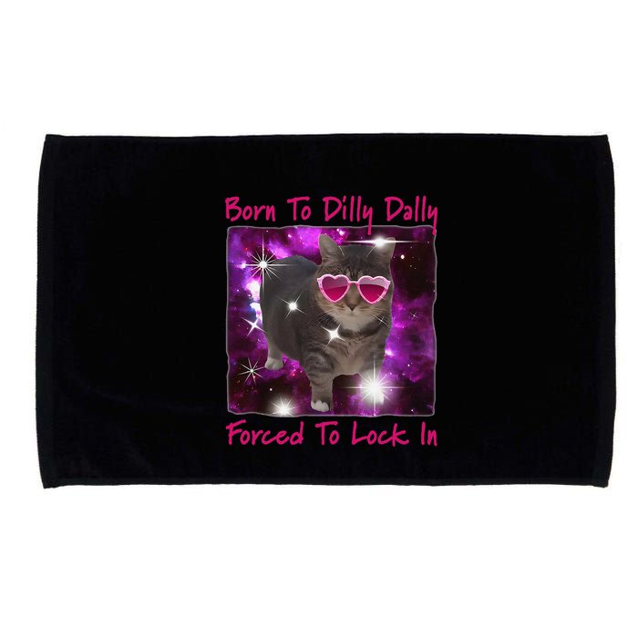 Born To Dilly Dally Forced To Lock In Cat Meme .Png Microfiber Hand Towel