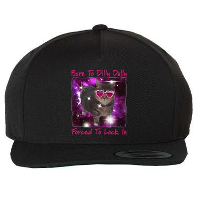 Born To Dilly Dally Forced To Lock In Cat Meme .Png Wool Snapback Cap