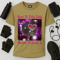 Born To Dilly Dally Forced To Lock In Cat Meme .Png Performance Shirt
