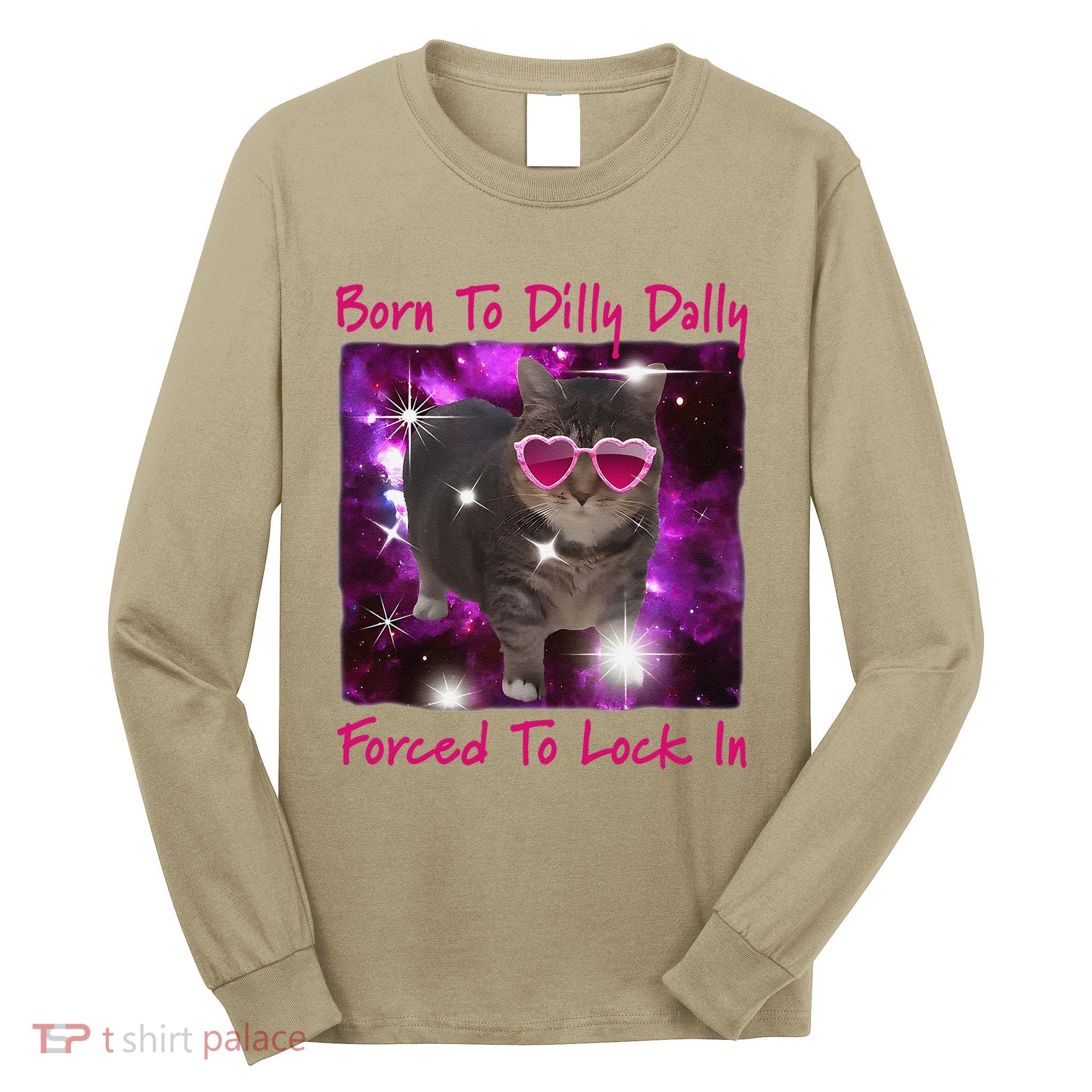 Born To Dilly Dally Forced To Lock In Cat Meme .Png Long Sleeve Shirt
