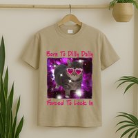 Born To Dilly Dally Forced To Lock In Cat Meme .Png T-Shirt