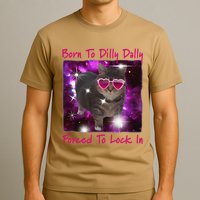 Born To Dilly Dally Forced To Lock In Cat Meme .Png T-Shirt
