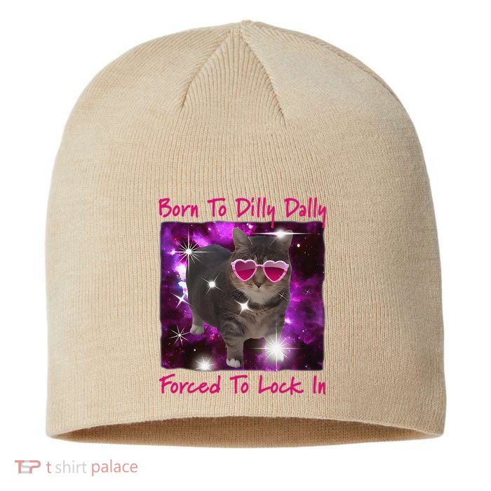 Born To Dilly Dally Forced To Lock In Cat Meme .Png Sustainable Beanie