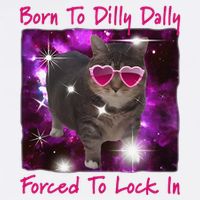 Born To Dilly Dally Forced To Lock In Cat Meme .Png Garment-Dyed Sweatshirt