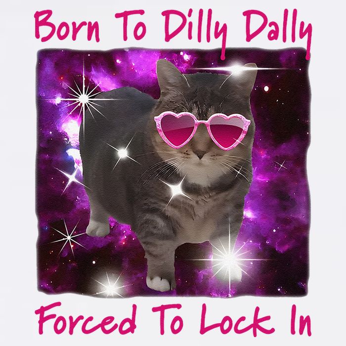Born To Dilly Dally Forced To Lock In Cat Meme .Png Garment-Dyed Sweatshirt