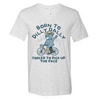 Born To Dilly Dally Forced To Pick Up The Pace V-Neck T-Shirt