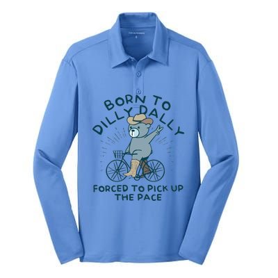 Born To Dilly Dally Forced To Pick Up The Pace Silk Touch Performance Long Sleeve Polo