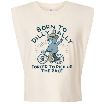 Born To Dilly Dally Forced To Pick Up The Pace Garment-Dyed Women's Muscle Tee