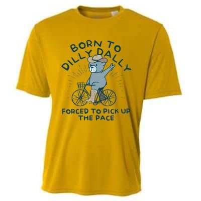 Born To Dilly Dally Forced To Pick Up The Pace Cooling Performance Crew T-Shirt