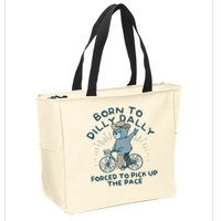 Born To Dilly Dally Forced To Pick Up The Pace Zip Tote Bag