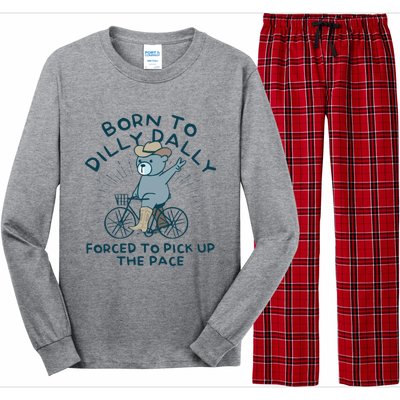 Born To Dilly Dally Forced To Pick Up The Pace Long Sleeve Pajama Set