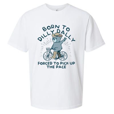 Born To Dilly Dally Forced To Pick Up The Pace Sueded Cloud Jersey T-Shirt