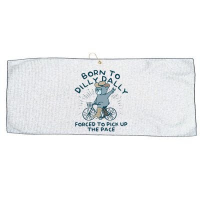 Born To Dilly Dally Forced To Pick Up The Pace Large Microfiber Waffle Golf Towel