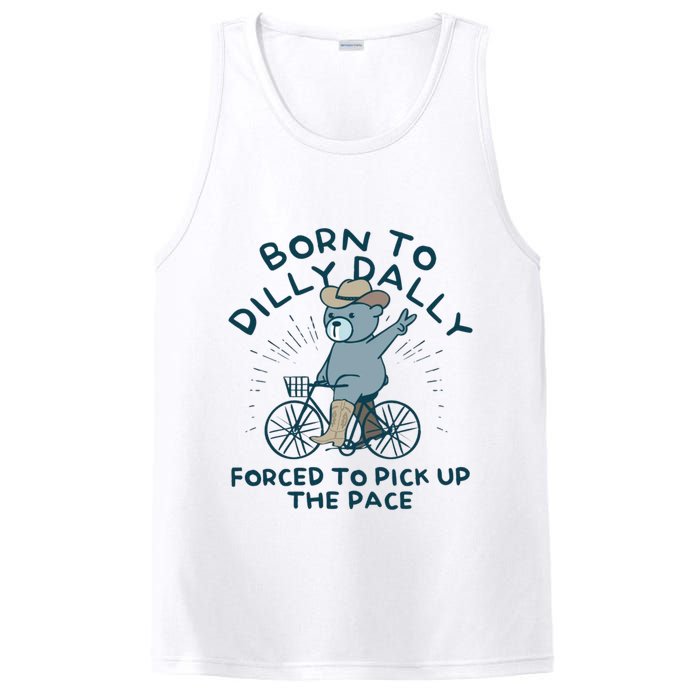 Born To Dilly Dally Forced To Pick Up The Pace PosiCharge Competitor Tank