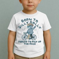 Born To Dilly Dally Forced To Pick Up The Pace Toddler T-Shirt