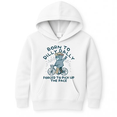 Born To Dilly Dally Forced To Pick Up The Pace Kids Hoodie