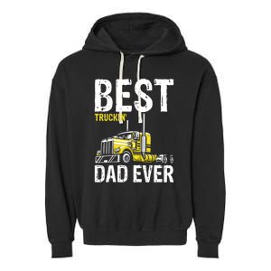 Best Truckin' Dad Ever Truck Driver Father Gift Garment-Dyed Fleece Hoodie