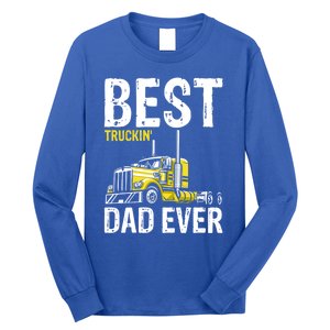 Best Truckin' Dad Ever Truck Driver Father Gift Long Sleeve Shirt