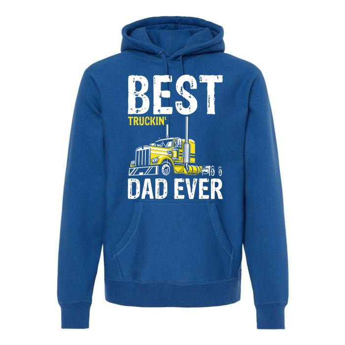 Best Truckin' Dad Ever Truck Driver Father Gift Premium Hoodie