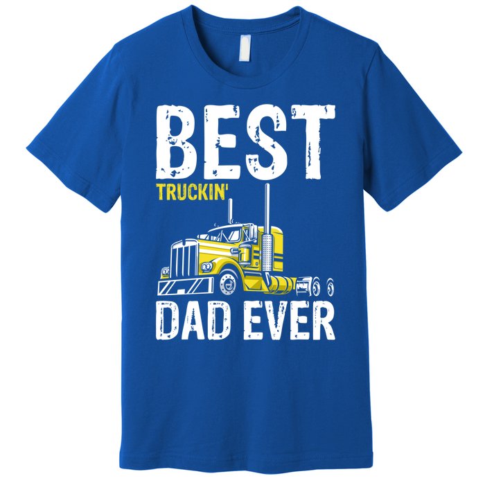 Best Truckin' Dad Ever Truck Driver Father Gift Premium T-Shirt