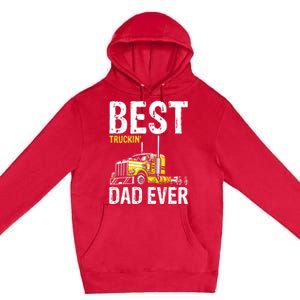 Best Truckin' Dad Ever Truck Driver Father Gift Premium Pullover Hoodie