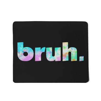 Bruh Tie Dye Brah Bro Dude Greeting Slang Funny Meme Saying Mousepad