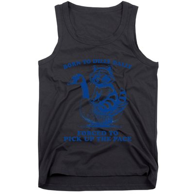 Born To Dilly Dally Forced To Pick Up The Pace Raccoon Goose Tank Top