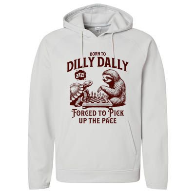 Born To Dilly Dally Forced To Pick Up The Pace Sloth Snail Performance Fleece Hoodie