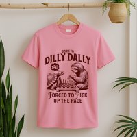 Born To Dilly Dally Forced To Pick Up The Pace Sloth Snail T-Shirt