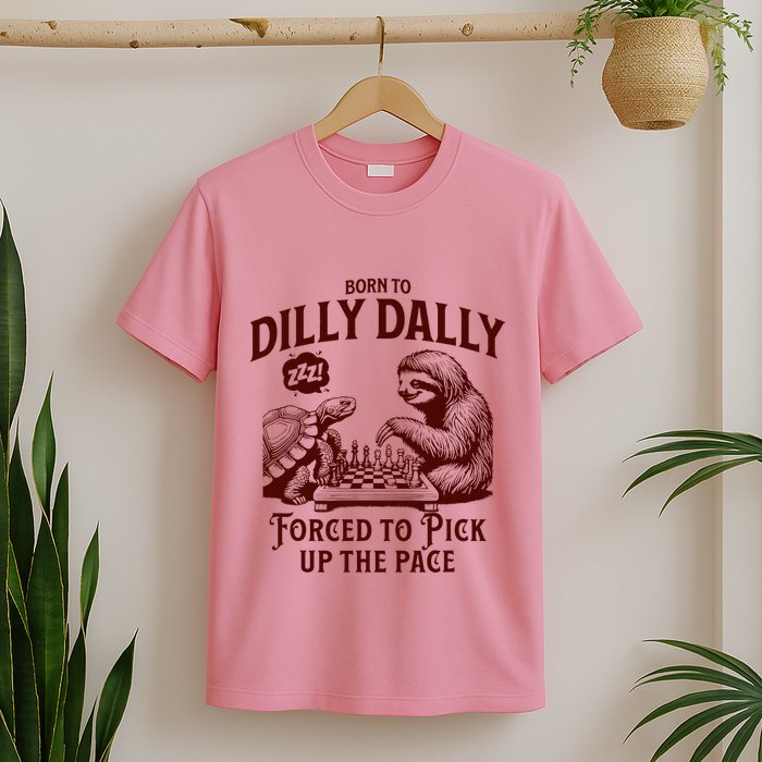 Born To Dilly Dally Forced To Pick Up The Pace Sloth Snail T-Shirt