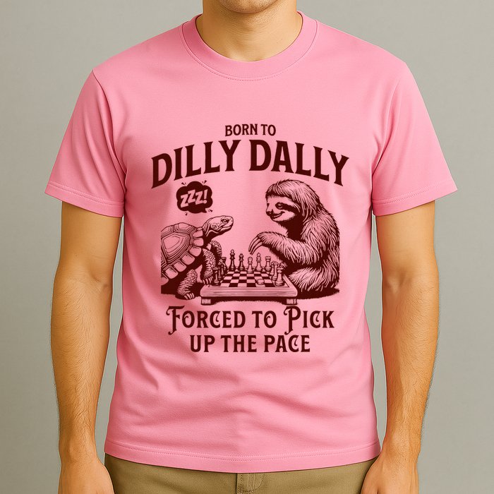 Born To Dilly Dally Forced To Pick Up The Pace Sloth Snail T-Shirt