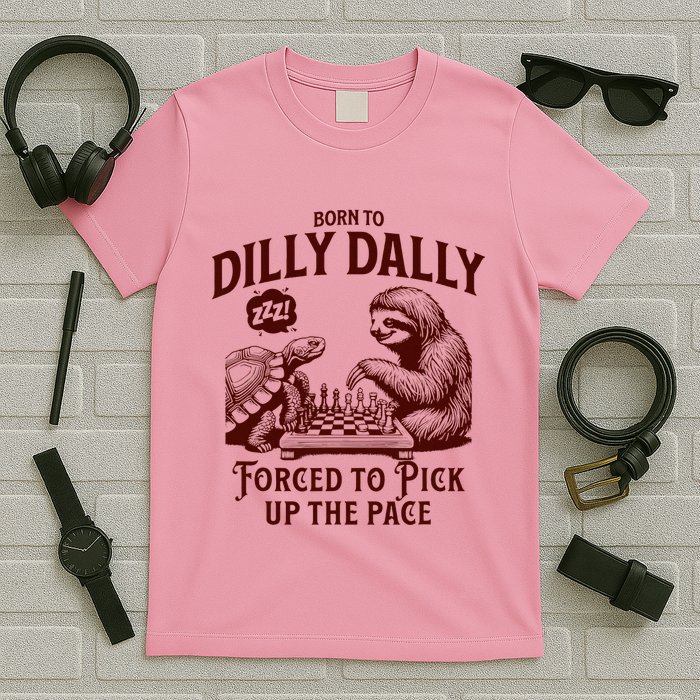 Born To Dilly Dally Forced To Pick Up The Pace Sloth Snail T-Shirt