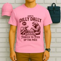 Born To Dilly Dally Forced To Pick Up The Pace Sloth Snail T-Shirt