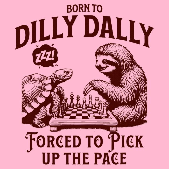 Born To Dilly Dally Forced To Pick Up The Pace Sloth Snail T-Shirt